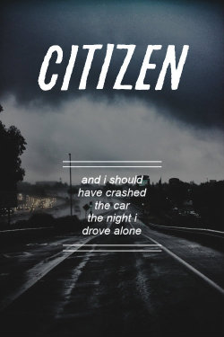 pvnkxprincesss:  The Night I Drove Alone // Citizen 