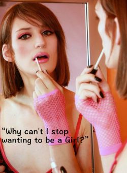 jasminjewel69:  colleengirlclitty:  Eventually, we all realize this is completely OK and to let our inner girl out…But it IS hard sometimes…Let her out, Sissy.  Become the woman you so badly want to be…  I have wished i could for years, aince i
