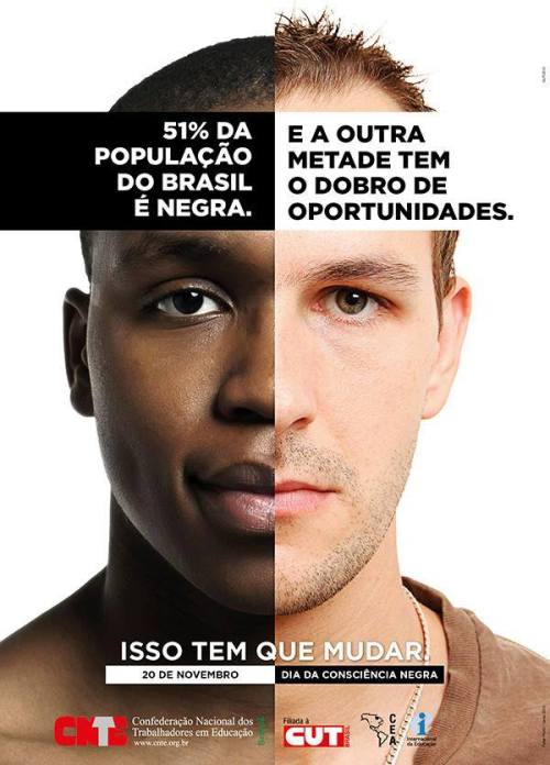 salviprince:51% of Brazil’s population is black. And the other half has double the opportunities. Th
