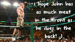 wrestlingssexconfessions:  I hope John has