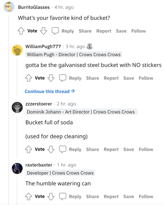 A reddit screenshot. User BurritoGlasses asks, "What's your favorite kind of bucket?" William Pugh answers, "gotta be the galvanised steel bucket with NO stickers". Dom, the art director for TSP:UP, answers, "Bucket full of soda (used for deep cleaning)". Raxterbaxter, a Crows Crows Crows developer, answers, "The humble watering can".