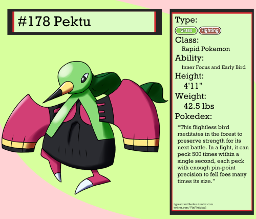 178 - PektuRapid Pokemon“This flightless bird meditates in the forest to preserve strength for its n