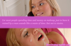 foreversissy:You’re a sissy, you’re special.