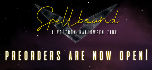 voltronhalloweenzine: Preorders for Spellbound: A Voltron Halloween Zine                          