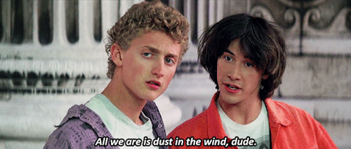 pajamasecrets:Bill &amp; Ted’s Excellent Adventure: iconic lines