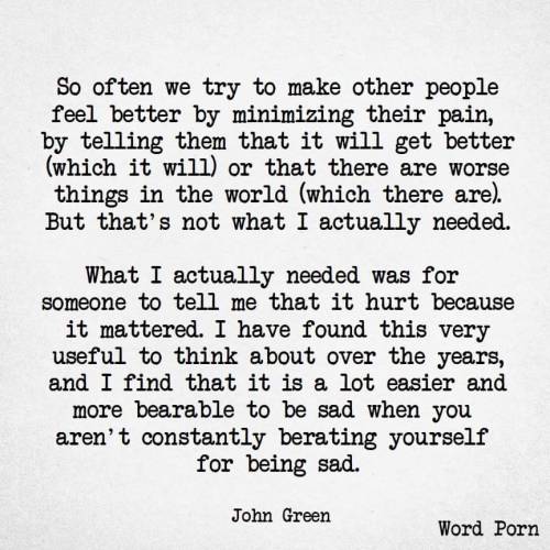 If it hurt you or is still hurting, no matter what it is…it matters. It matters because it ha