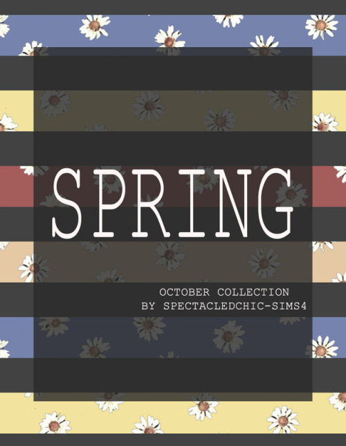 spectacledchic-sims4:SPRING October collection by spectacledchic-sims4 This is my s4 ver of s3 March