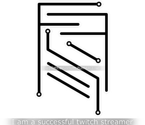  “I am a successful twitch streamer” sigil 