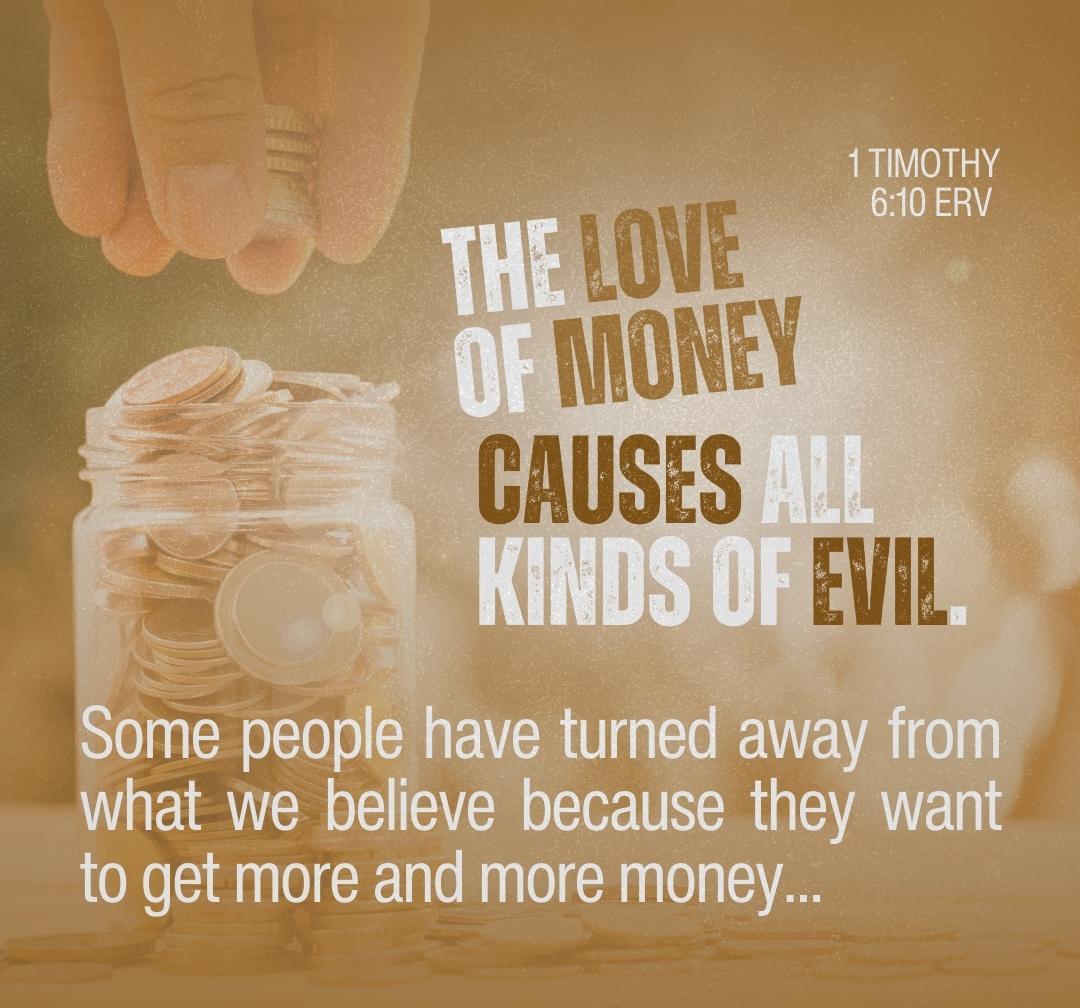 1 Timothy 6 10 The Love Of Money Causes All Kinds Of Evil Some People 1-timothy-6-10-the-love-of-money-causes-all-kinds-of-evil-some-people