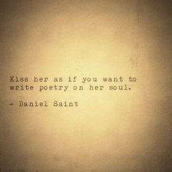 johnmarkgreenpoetry:  Daniel Saint quote.