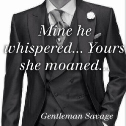 megandmrbig:  agentlemanandasavage:  Gentleman Savage   Mmmm, yours  Mmmm you are my lil sub princess