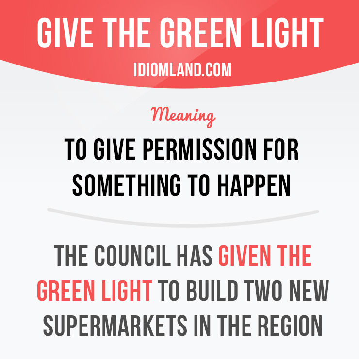 Idiom Land — “Give green light” means “to give permission...