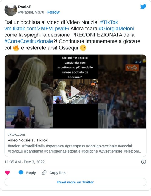 Dai un'occhiata al video di Video Notizie! #TikTok https://t.co/bz5l3FGeKm Allora "cara #GiorgiaMeloni come la spieghi la decisione PRECONFEZIONATA della #CorteCostituzionale?! Continuate impunemente a giocare col 🔥 e resterete arsi! Ossequi.😶  — PaoloB (@PaoloBMb70) December 3, 2022