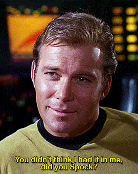 themushroomblues:You didn’t think I had it in me, did you Spock? No, sir. 
