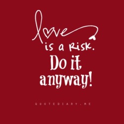 nvr2deepnu:  tinybabeinthewood:  It’s worth the risk.. good or bad.  …absolutely agree. 