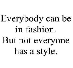 have a style of your own and thats all you