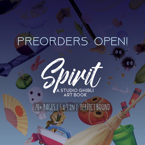 ghiblizine: ghiblizine:  ghiblizine:  ✨ Preorders now open for SPIRIT: A Studio Ghibli Art Book! ✨ S
