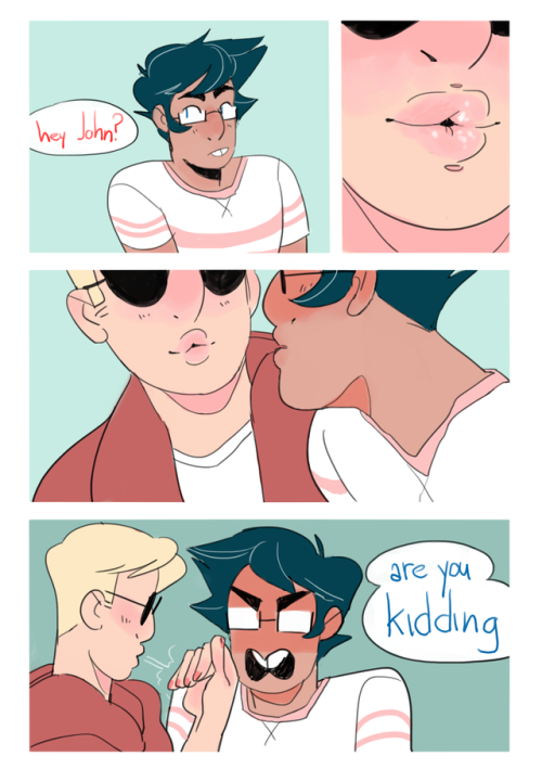 jayspants:Kiss Me: a JohnDave fancomic made for the JohnDave FanzineA silly lil story involving our 