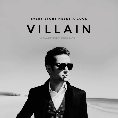 mycrella-blog:  V I L L A I N  - a playlist 
