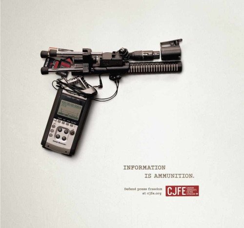 ideas-about-nothing:  “Information is Ammunition” ad campaignCanadian Journalists for Free Expression (CJFE)