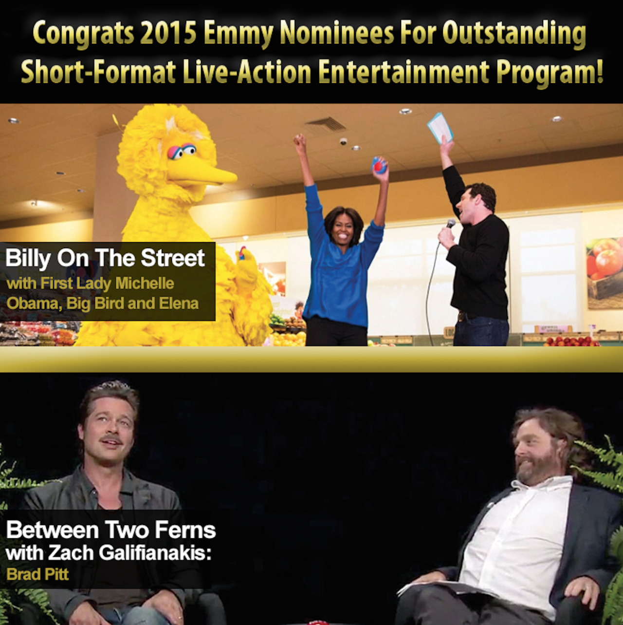 Congrats Billy on the Street and Between Two Ferns on the Emmy nominations!