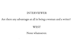 theparisreview:  What are the advantages of being a woman writer?