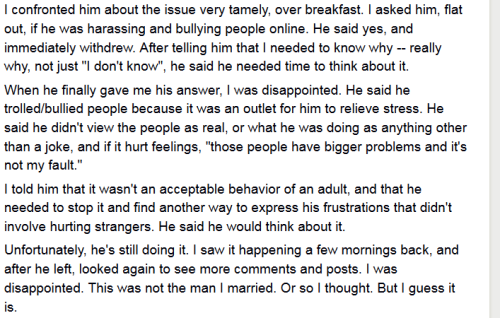 mysharona1987:  Fascinating story about a woman who finds out  her seemingly normal husband is a vicious online troll. And yes, this guy is really willing to refuse therapy and sacrifice HIS MARRIAGE AND FUTURE CHILD simply so he can continue to harass