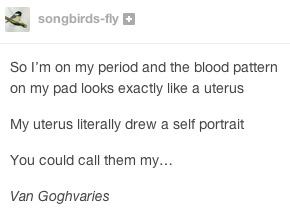 leela-summers:  Funny Tumblr Posts about Periods Part 4Part 1: xPart 2: xPart 3: x