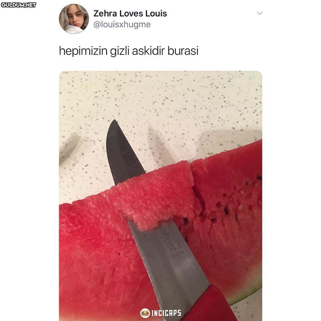 Karpuzu kesen bu kısmı...