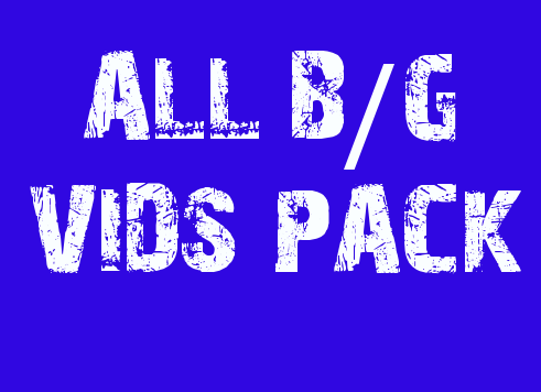 o0pepper0o:   ALL B/G VIDS PACK!  Get all my b/g vids for a lump price! 