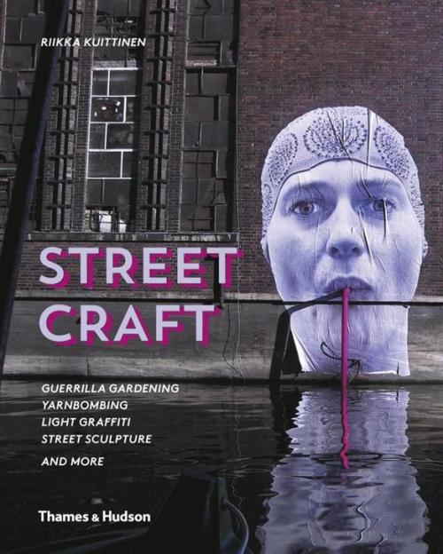 New Non-fiction Arrival… Street Craft: Guerrilla gardening, yarnbombing, light graffiti, street scul