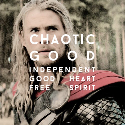 oaknshld:  MARVEL CHARACTER ALIGNMENTSthor | chaotic good  h e a r t  &  s p i r i t  