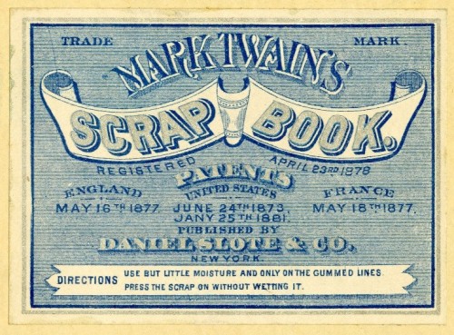 cracked:  Mark Twain was into scrapbooking in a tremendous way. He carried scrapbooks with him wherever he went so that he could fill them with photos of his travels, news articles about his work, and the pressed bloomers of all his sexual conquests.