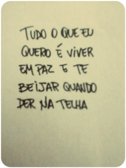 bazien:  Tudo que eu quero é você por perto, não importa o lugar.. 