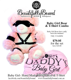 bdsmbeautifullybound:  Sadly these Baby Girl and Baby Boy bears have been discontinued, I can no longer get these ones with the embroidered feet. So I have done a combo with a “Daddy’s Baby Girl’ t-shirt and a “The correct response to most things