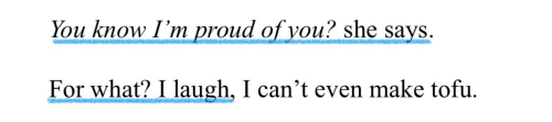 Two lines from a poem. The first line, and the first half of the second, are underlined in blue. They read: 'You know I'm proud of you? she says. / For what? I laugh, I can't even make tofu.'