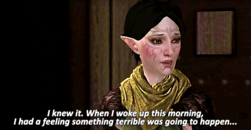 incorrectdragonage:Merrill: I knew it. When I woke up this morning, I had a feeling something terrib