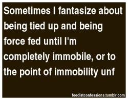 feedistconfessions:  Sometimes I fantasize