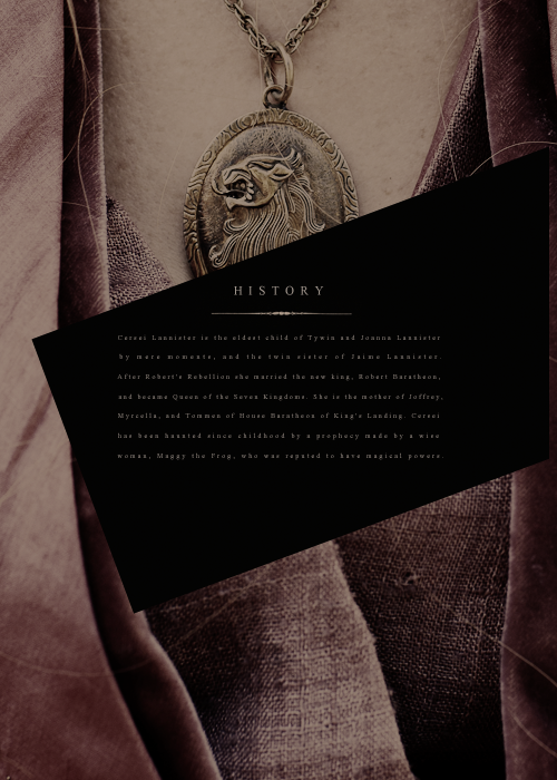 lyastark: A GAME OF QUEENS: ↳ Cersei Lannister is the eldest child of Tywin and Joanna Lanniste