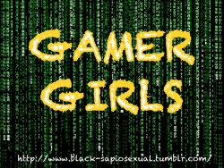 kneelforyourgoddess:  brattylittlemerry:  domimatrix:  black-sapiosexual:  Bringing on-screen dreams to life.  Yes, because girls who play video games usually do so naked and for the pleasure of men. ( -__-)  It’s all about that male gaze innit? Can’t