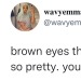 classycookiexo:This is so true and dark eyes rarely get shown any love 💖