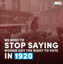 elaxisfae:   laughterkey:  micdotcom:  Not all women got the right to vote in 1920 (x)  If your feminism isn’t intersectional, it ain’t shit.   I just had a conversation with my Uber driver about this exact topic lol 