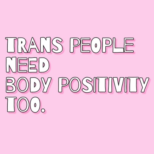 (Image description: a pastel pink background with the words “Trans people need body positivity