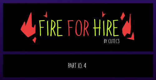 Fire for Hire Chapter 10,  Part 3 & 4!https://www.webtoons.com/en/challenge/fire-for-hire/list?t