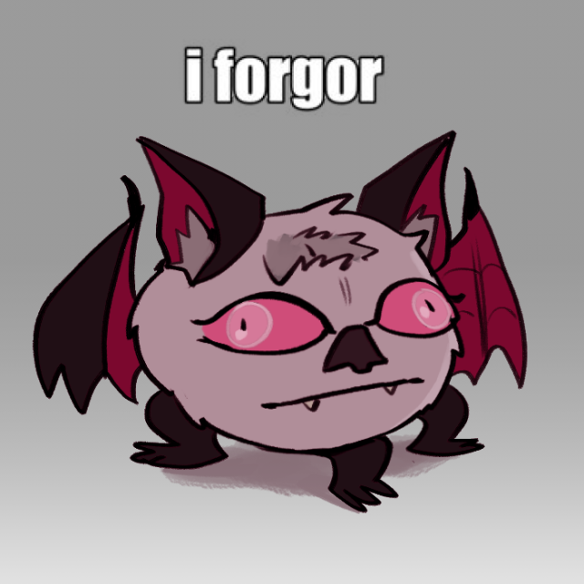 A colored digital drawing of Barbie in his demon form, a three-legged, rotund fuzzy bat creature. He has a dent in his forehead as if someone pressed down on it, and is slightly squished down with a wall-eyed expression. Text above reads, "I forgor".