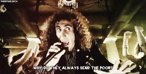 WHY DO THEY ALWAYS SEND THE POOR?!?