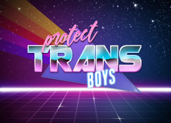 enbydrvgon: protect trans boys. protect trans