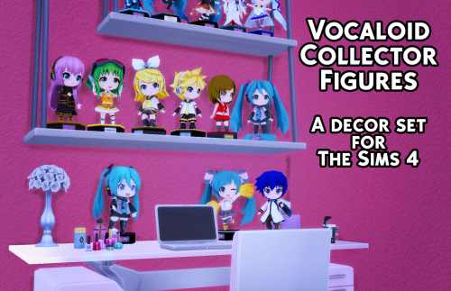 wishelsims:Vocaloid Collectors Figures - The Sims 4Perfect for your nerdy sims who love Vocaloid!16 