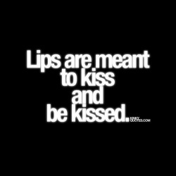 kinkyquotes:  Lips are meant to #kiss and
