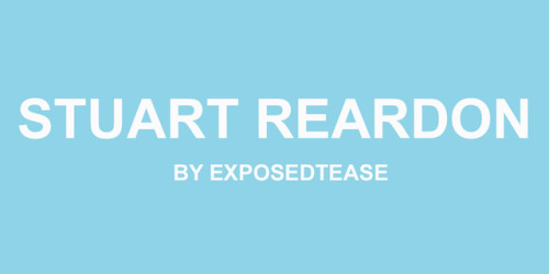 exposedtease: STUART REARDON// Twitter -Instagram - Website -Youtube - Wiki - Facebook